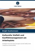 Kulturelle Vielfalt und Konfliktmanagement am Arbeitsplatz Kulturelle Vielfalt und Konfliktmanagement am Arbeitsplatz
