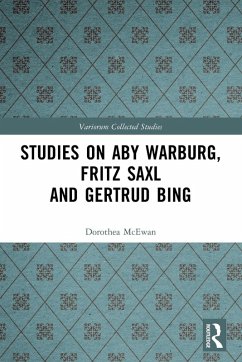 Studies on Aby Warburg, Fritz Saxl and Gertrud Bing - McEwan, Dorothea
