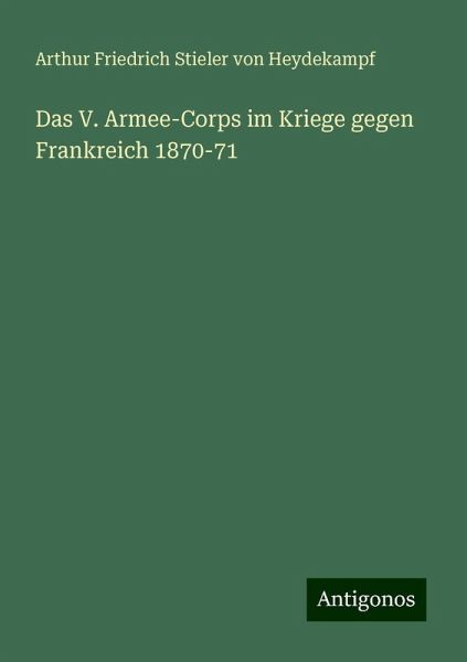 Das V. Armee-Corps im Kriege gegen Frankreich 1870-71