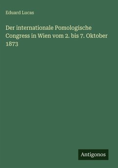 Cover Der internationale Pomologische Congress in Wien vom 2. bis 7. Oktober 1873