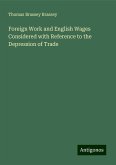 Foreign Work and English Wages Considered with Reference to the Depression of Trade Foreign Work and English Wages Considered with Reference to the Depression of Trade