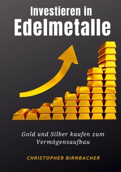 Investieren in Edelmetalle (eBook, ePUB) - Birnbacher, Christopher