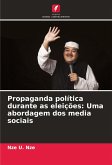 Propaganda política durante as eleições: Uma abordagem dos media sociais Propaganda política durante as eleições: Uma abordagem dos media sociais