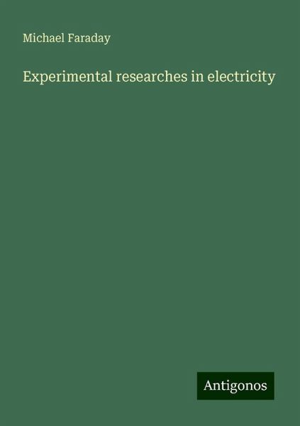 Experimental researches in electricity Experimental researches in electricity