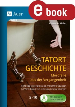 Tatort Geschichte: Mordfälle aus der Vergangenheit (eBook, PDF) - Weber, Alexandra