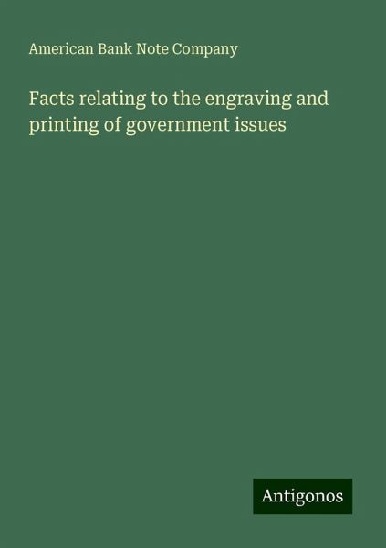 Facts relating to the engraving and printing of government issues