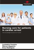 Nursing care for patients in cardiac arrest Nursing care for patients in cardiac arrest