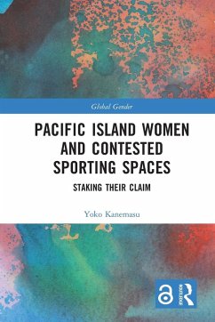 Pacific Island Women and Contested Sporting Spaces - Kanemasu, Yoko