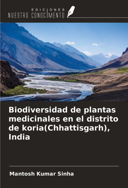 Biodiversidad de plantas medicinales en el distrito de koria(Chhattisgarh), India Biodiversidad de plantas medicinales en el distrito de koria(Chhattisgarh), India