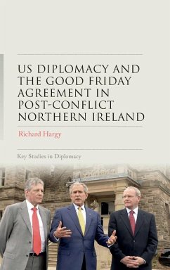 Cover US diplomacy and the Good Friday Agreement in post-conflict Northern Ireland