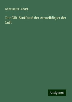 Der Gift-Stoff und der Arzneikörper der Luft - Lender, Konstantin