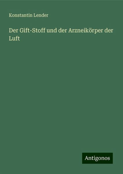 Der Gift-Stoff und der Arzneikörper der Luft