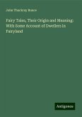 Fairy Tales, Their Origin and Meaning: With Some Account of Dwellers in Fairyland Fairy Tales, Their Origin and Meaning: With Some Account of Dwellers in Fairyland