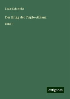 Der Krieg der Triple-Allianz - Schneider, Louis