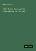 Fisher life; or, The memorials of Cellardyke and the Fife coast Fisher life; or, The memorials of Cellardyke and the Fife coast