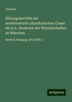 Sitzungsberichte der mathematisch-physikalischen Classe der k.b. Akademie der Wissenschaften zu München - Anonym