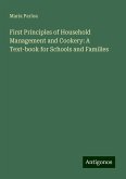 First Principles of Household Management and Cookery: A Text-book for Schools and Families