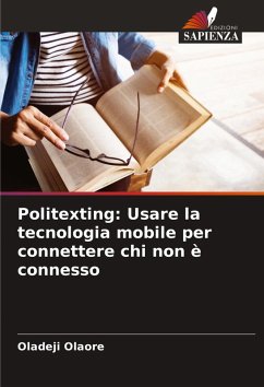 Politexting: Usare la tecnologia mobile per connettere chi non è connesso - Olaore, Oladeji