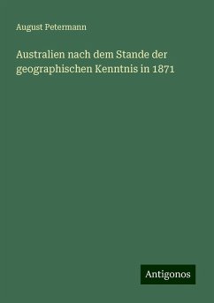 Australien nach dem Stande der geographischen Kenntnis in 1871 - Petermann, August