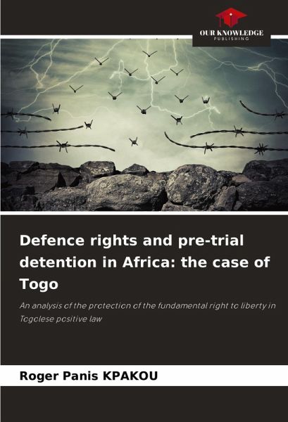 Defence rights and pre-trial detention in Africa: the case of Togo Defence rights and pre-trial detention in Africa: the case of Togo
