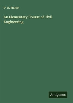 An Elementary Course of Civil Engineering - Mahan, D. H.