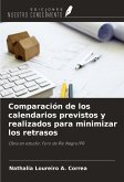 Comparación de los calendarios previstos y realizados para minimizar los retrasos Comparación de los calendarios previstos y realizados para minimizar los retrasos