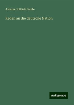 Reden an die deutsche Nation - Fichte, Johann Gottlieb