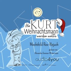 Als Kurt Weihnachtsmann werden wollte (MP3-Download) - Rex-Najuch, Mechthild