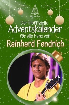 Der inoffizielle Adventskalender für alle Fans von Rainhard Fendrich Der inoffizielle Adventskalender für alle Fans von Rainhard Fendrich