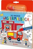 Das magische Wassermalbuch - Bei der Feuerwehr Das magische Wassermalbuch - Bei der Feuerwehr