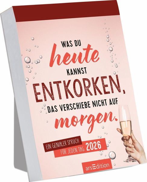Abreißkalender Was du heute kannst entkorken, das verschiebe nicht auf morgen. 2026 Abreißkalender Was du heute kannst entkorken, das verschiebe nicht auf morgen. 2026