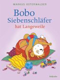 Bobo Siebenschläfer hat Langeweile Bobo Siebenschläfer hat Langeweile