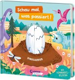 Schau mal, was passiert! Dinosaurier Schau mal, was passiert! Dinosaurier