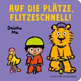 Auf die Plätze, flitzeschnell! Auf die Plätze, flitzeschnell!