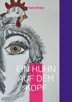 Ein Huhn auf dem Kopf - Brose, Karin