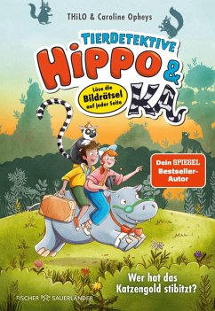 Wer hat das Katzengold stibitzt? / Tierdetektive Hippo & Ka Bd.3 - Thilo