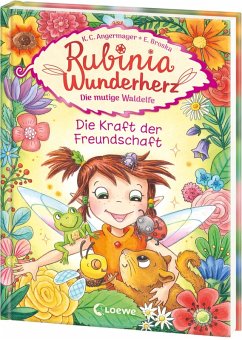 Rubinia Wunderherz, die mutige Waldelfe (Band 7) - Die Kraft der Freundschaft - Angermayer, Karen Christine