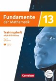 Fundamente der Mathematik 13. Schuljahr - Ausgabe Bayern 2023 - Trainingsheft mit Medien und Online-Abiturtraining Fundamente der Mathematik 13. Schuljahr - Ausgabe Bayern 2023 - Trainingsheft mit Medien und Online-Abiturtraining