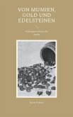 Von Mumien, Gold und Edelsteinen Von Mumien, Gold und Edelsteinen
