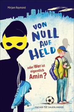 Von Null auf Held oder Wer ist eigentlich Amin? - Raymond, Mirjam