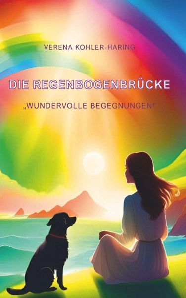 Die Regenbogenbrücke Die Regenbogenbrücke