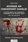 SCHÜSSE AM CHECKPOINT CHARLIE - Verschwiegene und vergessene Todesfälle an der Berliner Mauer - Teil 2: die 70er-Jahre