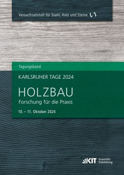Karlsruher Tage 2024 - Holzbau: Forschung für die Praxis, Karlsruhe, 10. Oktober - 11. Oktober 2024 Karlsruher Tage 2024 - Holzbau: Forschung für die Praxis, Karlsruhe, 10. Oktober - 11. Oktober 2024