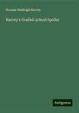 Harvey's Graded-school Speller Harvey's Graded-school Speller