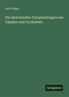 Cover Die abdominalen Tympanalorgane der Cikaden und Gryllodeen