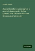 Illustrations of universal progress: a series of discussions by Herbert Spencer ; with a notice of spencer's New system of philosophy