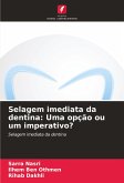 Selagem imediata da dentina: Uma opção ou um imperativo? Selagem imediata da dentina: Uma opção ou um imperativo?