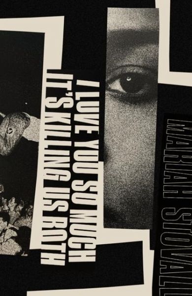 I Love You So Much It's Killing Us Both I Love You So Much It's Killing Us Both