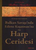 Balkan Savasinda Edirne Kusatmasina Ait Harp Ceridesi Balkan Savasinda Edirne Kusatmasina Ait Harp Ceridesi