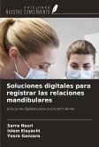 Soluciones digitales para registrar las relaciones mandibulares Soluciones digitales para registrar las relaciones mandibulares